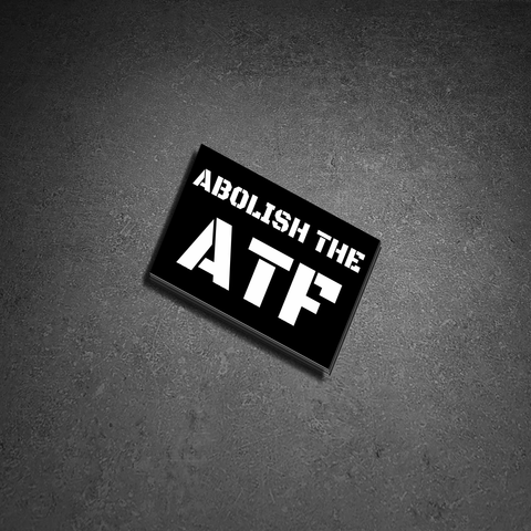 ABOLISH THE ATF